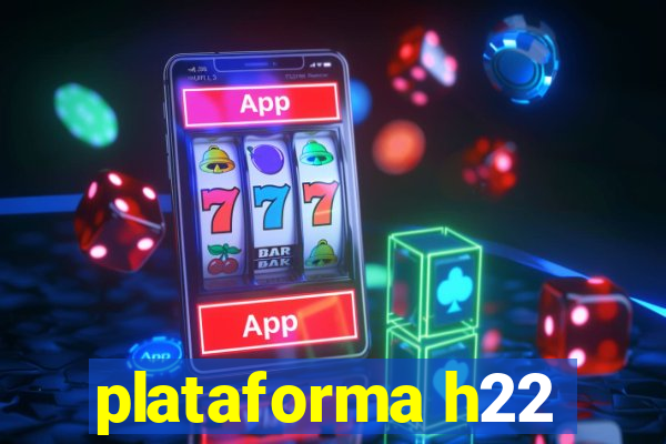 plataforma h22